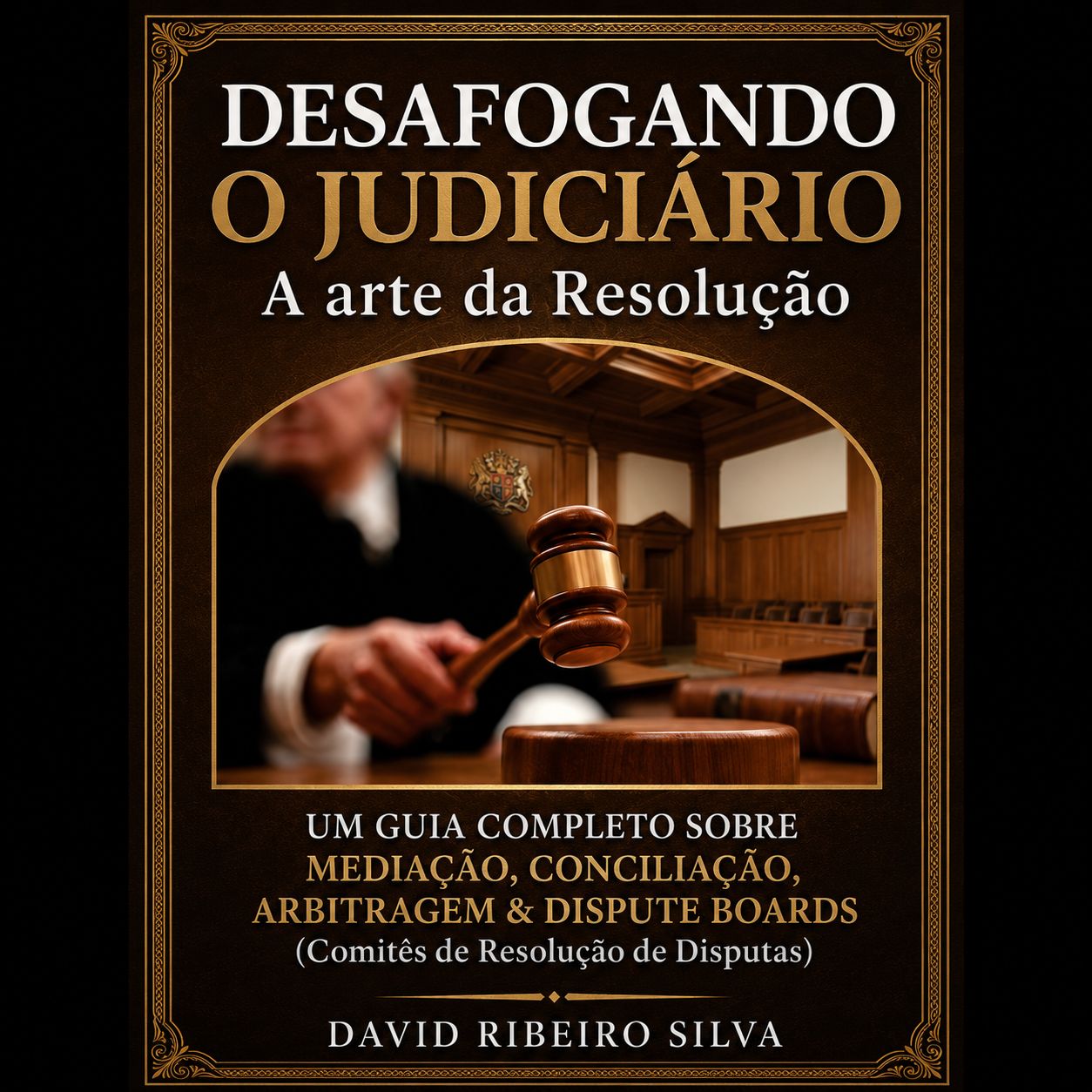 Capa do livro Desafogando o Judiciário – A Arte da Resolução